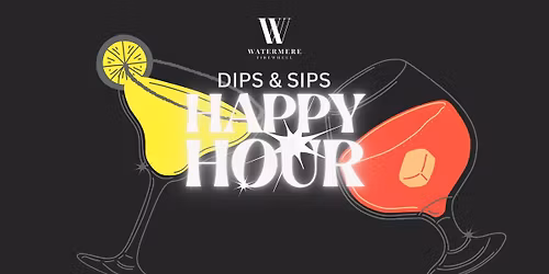 Dips & Sips Happy Hour\ud83c\udf79