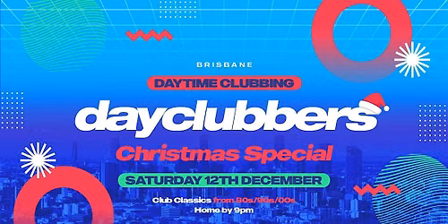 Brisbane - Daytime Clubbing: The Christmas Special!