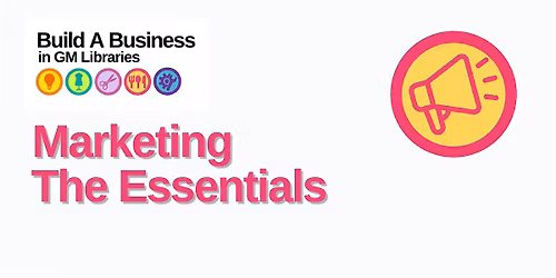 Build A Business: Marketing - The Essentials