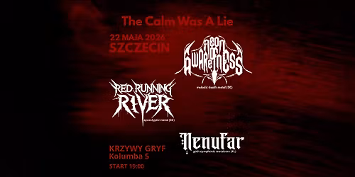 The Calm Was A Lie: AEON OF AWARENESS \u2022 RED RUNNING RIVER \u2022 NENUFAR \u2022 22.05 \u2022 Krzywy Gryf Szczecin