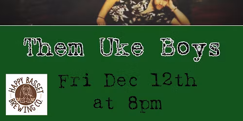Them Uke Boys - Live at Happy Basset Barrel House