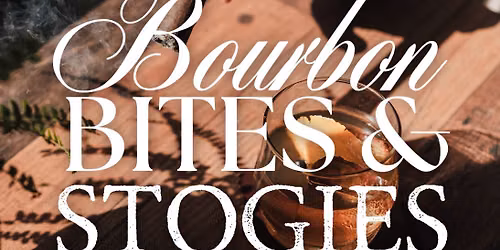 Bourbon, Bites, & Stogies
