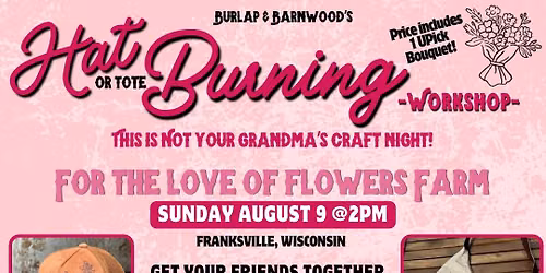 Hat or Tote Burning Workshop at For the Love of Flowers Farm