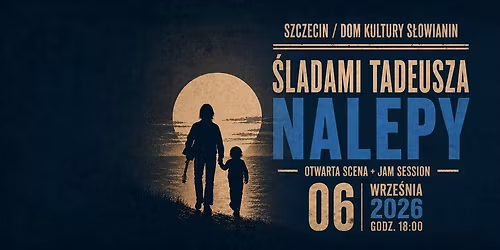\u015aladami Tadeusza Nalepy: otwarta scena + jam session | 06.09.2026 | Szczecin | S\u0142owianin