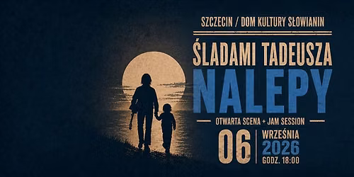 \u015aladami Tadeusza Nalepy: otwarta scena + jam session | 06.09.2026 | Szczecin | S\u0142owianin