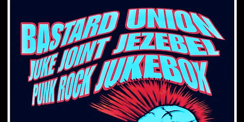 BASTARD UNION * JUKE JOINT JEZEBEL * PUNK ROCK JUKEBOX