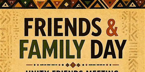 Unity Friends Meeting: Friends & Family Day
