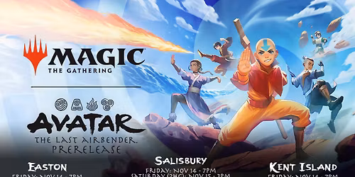 [Kent Island] Magic the Gathering Avatar: The Last Airbender Prerelease
