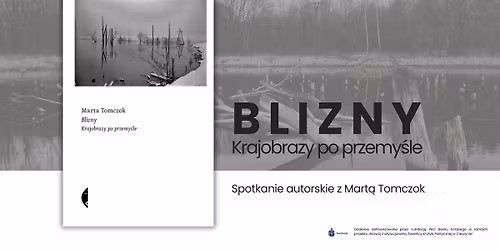Blizny. Krajobrazy po przemy\u015ble | Spotkanie autorskie z Mart\u0105 Tomczok