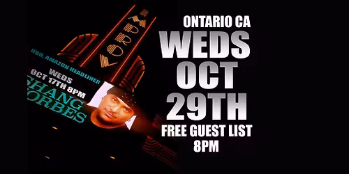 WEDS OCT 29TH 8PM ONTARIO CA @ THE IMPROV ( FREE GUEST LIST)