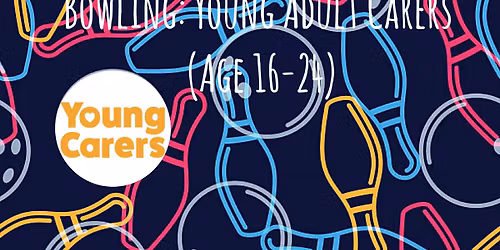 Bowling: Young Adult Carers (Age 16-24)