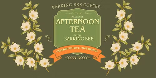 2026 Afternoon Tea with Barking Bee