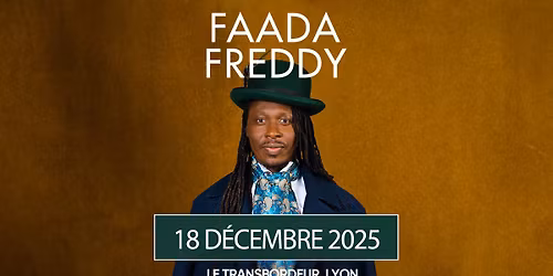 FAADA FREDDY I 18\/12\/25 I Le Transbordeur (Lyon)