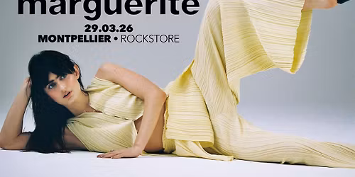 Marguerite \u2022 Montpellier, Rockstore 2026