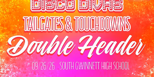 Disco Divas and Tailgates and Touchdowns Double Header 2026