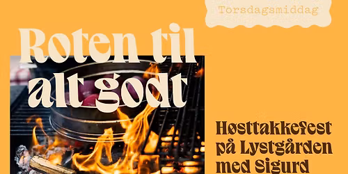 H\u00f8sttakkefest med Sigurd\ud83c\udf60\ud83e\udd55\ud83c\udf83\ud83d\ude4fTorsdagsmiddag p\u00e5 Lystg\u00e5rden