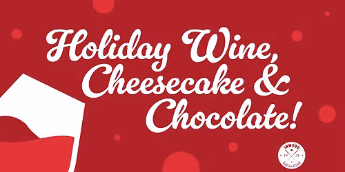 Inwood Golf Club Holiday Wine, Cheesecake & Chocolate!