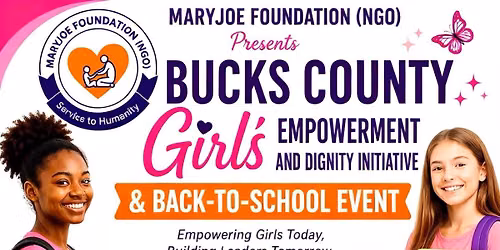 BUCKS COUNTY GIRLS EMPOWERMENT & DIGNITY INITIATIVE & BACK-TO-SCHOOL EVENT \ud83c\udf92\ud83d\udc9c