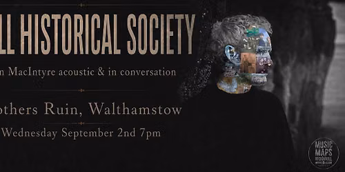 Mull Historical Society \/ Colin MacIntyre London Mother's Ruin E17 - Music Maps Podcast