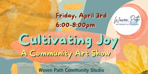 Cultivating Joy: A Community Art Show