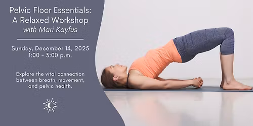 Pelvic Floor Essentials: A Relaxed Workshop with Mari