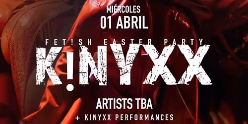 KINYXX pres: Madrid Fet!sh Easter en Sala Strong