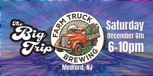 The Big Trip Back @ Farm Truck Dec 6th 6pm