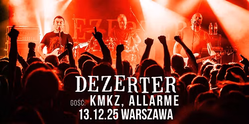 DEZERTER + KMK\u017b + ALLARME \/\/ 13.12.2025 \/\/ KLUB PROXIMA