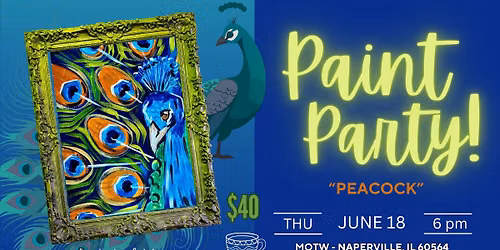 \u201cPEACOCK\u201d PAINT PARTY - MOTW - NAPERVILLE