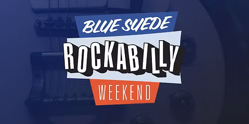 Blue Suede Rockabilly Weekend