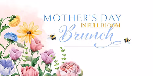 Mother's Day Brunch at Bloom & Bee