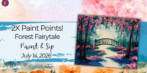 2X Paint Points! | Forest Fairytale | Paint & Sip | July 14