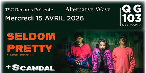 Seldom Pretty + Scandal + DJ set au QG103 OBERKAMPF \/\/ 15 avril 2026