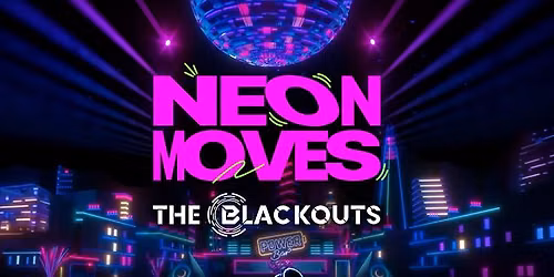 Neon Moves by THE BLACKOUTS - Baltimore - Tickets