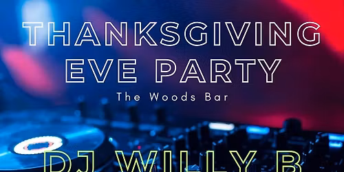 The Woods Thanksgiving Eve Party!