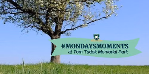 #MondaysMoments at Tom Tudek Memorial Park