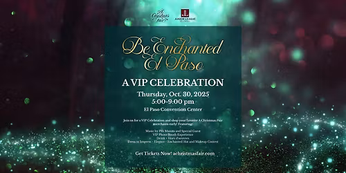 \u2728Be Enchanted El Paso! A VIP Celebration \u2728