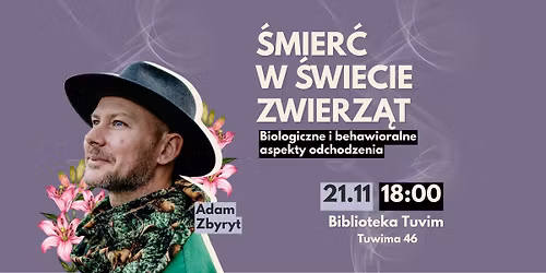 ADAM ZBYRYT: \u015amier\u0107 w \u015bwiecie zwierz\u0105t | WYST\u0104PIENIE