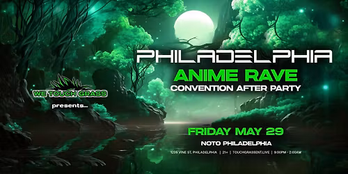 #WeTouchGrass presents: Philadelphia Anime Rave