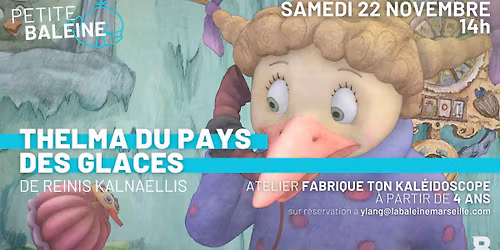[petite baleine] THELMA AUX PAYS DES GLACES, de Reinis Kalnaellis | suivi d'un atelier Kaleidoscope