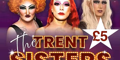 The Trent Sisters - a music and comedy drag night you won\u2019t forget! 