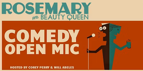 Rosemary & Beauty Queen Comedy Open Mic Night (FREE)