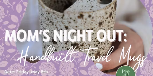 Moms Night Out: Handbuilt Travel Mugs