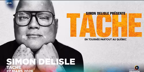 Simon Delisle - Tache | Th\u00e9\u00e2tre Granada | Sherbrooke
