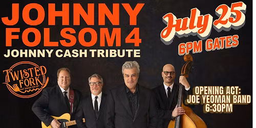 JOHNNY FOLSOM 4 \u2013 TRIBUTE TO JOHNNY CASH + Special Guests: Joe Yeoman Band | SAT JULY 25 | GATES 6PM