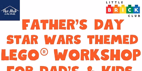 Dad & Kids Father's Day Star Wars themed Brick Building Workshop with LEGO\u00ae Bricks