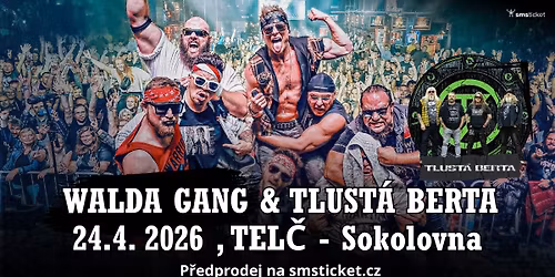 WALDA GANG & Tlust\u00e1 Berta | 24.04. 2026 | TEL\u010c