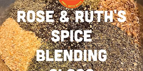 Rose & Ruth's Spice Blending Class