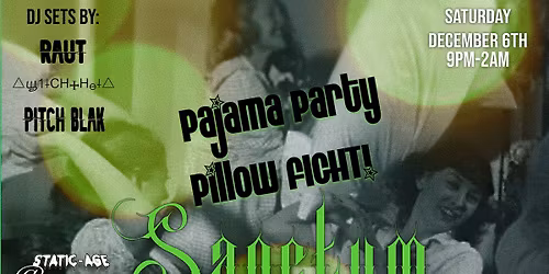 Sanctum Presents: Pajama Party Pillow Fight! Dark Dance Night! 