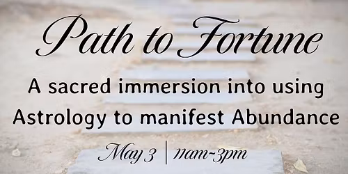 Path to Fortune : A sacred immersion into using Astrology to manifest Abundance